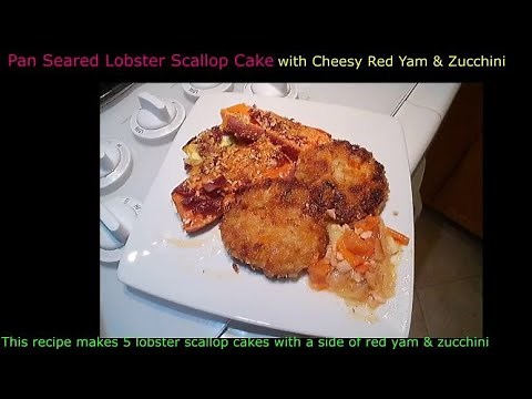 Pan Seared Lobster Scallop Cake with Cheesy Red Yam & Zucchini made easy by Chef mol on golden hill