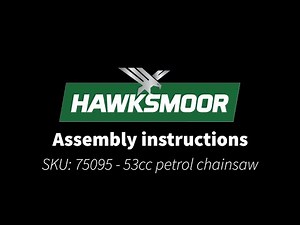 Hawksmoor- 53cc Chainsaw Assembly & Start Guide