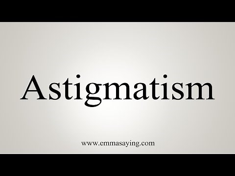 How To Say Astigmatism