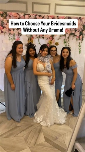How to Choose Your Bridesmaids Without Any Drama!