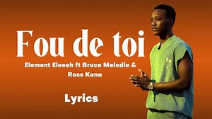 3.8K views · 499 reactions | Element eleeéh ft. Bruce melodie &Ross kana FOU DE TOI [Official lyrics] | The Update | Facebook