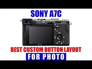 Sony a7C Best Custom Buttons Layout for Photo [ Settings for Photography ]