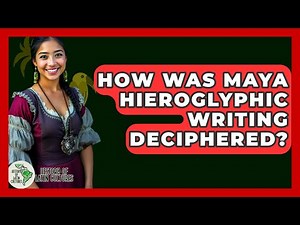 How Was Maya Hieroglyphic Writing Deciphered? - History Of Latin Cultures