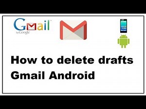 How to delete drafts Gmail Android