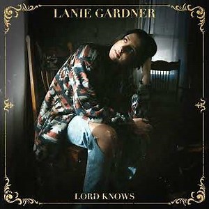 Lanie Gardner - Lord Knows