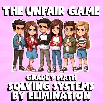 Solving Systems by Elimination THE UNFAIR GAME - No Prep Grade 9 Math Review