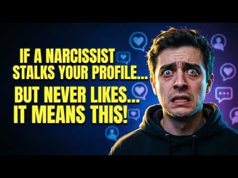 If a narcissist stalks your social media but never likes a post... it means