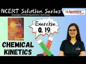 Exercise Q. 19 - Chemical Kinetics | Class 12 | NCERT Solution Series | CHEMISTRY