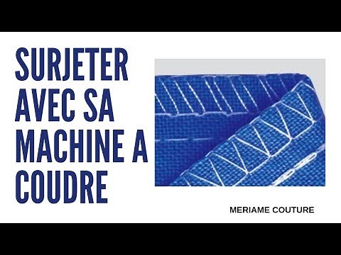 COMMENT SURJETER AVEC SA MACHINE A COUDRE ?