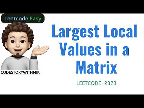 Largest Local Values in a Matrix | Easy | Leetcode 2373 | codestorywithMIK