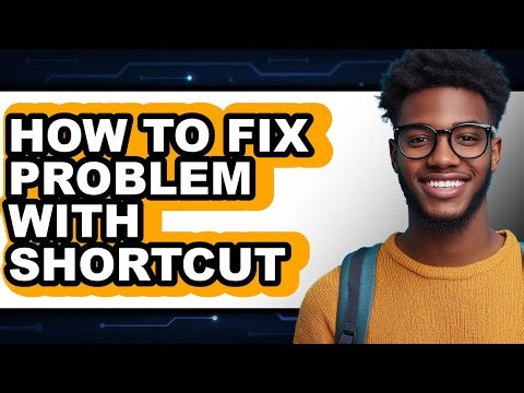 How to Fix Problem with Shortcut - Easy Guide