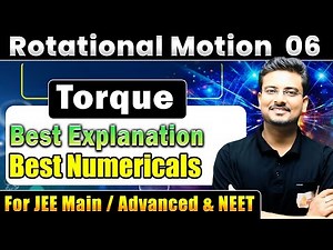 Torque | Best Explanation & Questions Rotational Motion | Physics Class 11 JEE main | NEET Advanced