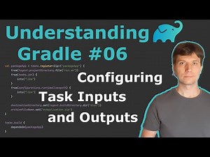 Understanding Gradle #06 – Configuring Task Inputs and Outputs