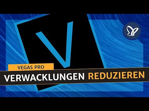 Magix Vegas Pro-Tutorial: Verwacklungen reduzieren, Bild stabilisieren