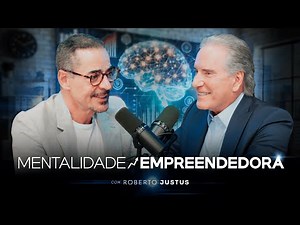COMO DESENVOLVER UMA MENTE EMPREENDEDORA DE SUCESSO (Roberto Justus) | PVCAST