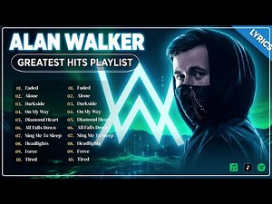 Alan Walker Complete Playlist - Best Songs and Greatest Hits