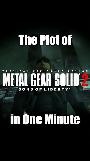 The Plot of "Metal Gear Solid 2: Sons of Liberty" in One Minute