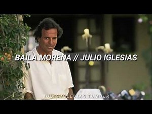 Baila Morena (Letras) - Julio Iglesias