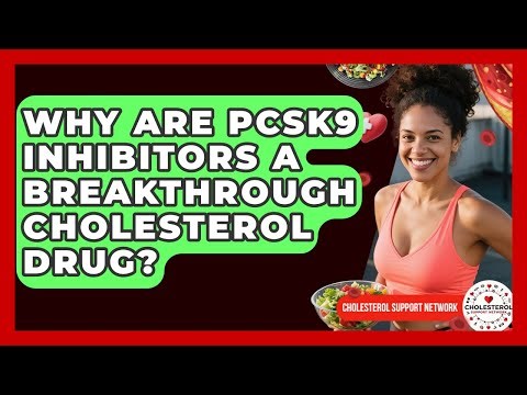 Why Are PCSK9 Inhibitors A Breakthrough Cholesterol Drug? - Cholesterol Support Network