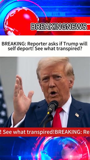 Reporter ask if Trump will self deport #BreakingNews #fyp #usa #news #foryou #Trump | The Earth Unveiled