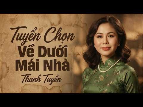 Về Dưới Mái Nhà - Thanh Tuyền | Nhạc Xưa 1975 | Nhạc Vàng Xưa Bất Hủ
