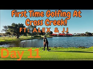 Day 11 : First Time Golfing At Cross Creek, Fort Myers Fl !