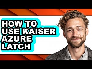 How to Use Kaiser Azure Latch (easy Method)