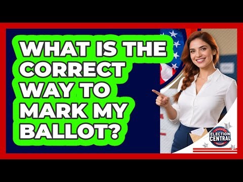 What Is The Correct Way To Mark My Ballot? - Election Central Channel