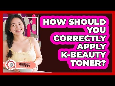 How Should You Correctly Apply K-Beauty Toner?