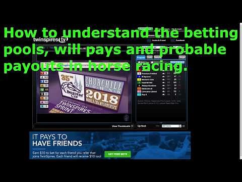Parimutuel Betting Pools Explained. Will Pays and Probable Payouts in Horse Racing.