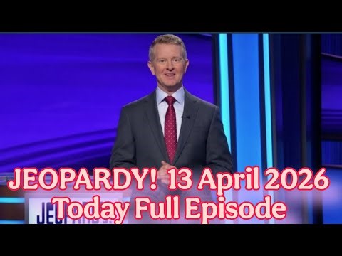 JEOPARDY! Today Full Episode 13 April 2026 | Jeopardy Full Episode HD