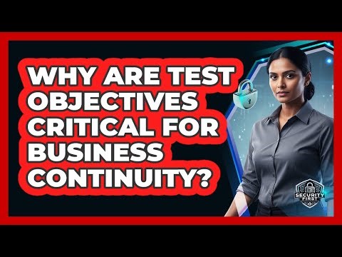 Why Are Test Objectives Critical For Business Continuity?