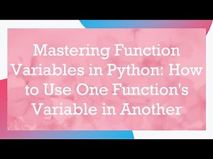 Mastering Function Variables in Python: How to Use One Function's Variable in Another