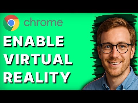 How to enable virtual reality in Chrome browser [2025 Full Guide]