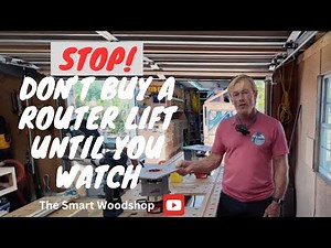 STOP! Don’t Buy a Router Lift Until You Watch