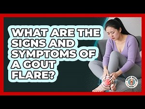 What Are The Signs And Symptoms Of A Gout Flare? - Gout Relief Guide