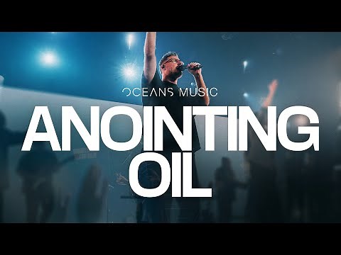 Anointing Oil (LIVE) - Oceans Music, David Ryan Cook | ALL HAIL THE KING