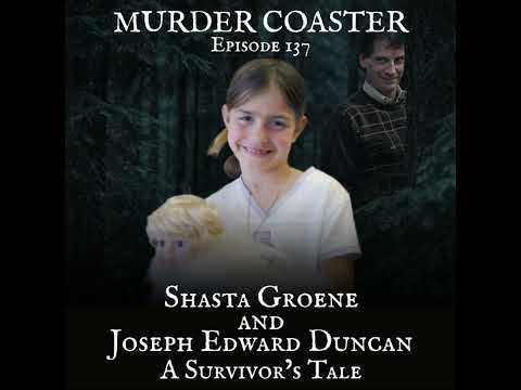 Episode 137: Shasta Groene and Joseph Edward Duncan a Survivor's Tale Part One
