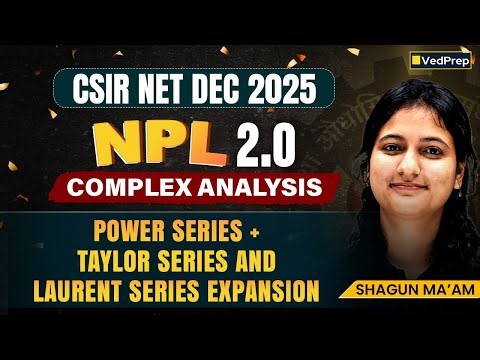 Laurent Series & Taylor Series in Complex Analysis| Power Series | CSIR NET 2025 |Vedprep Maths