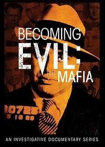Becoming Evil: The Mafia (2013) - TV Show