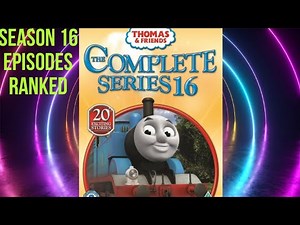 THOMAS AND FRIENDS SEASON 16 EPISODES RANKED FROM WORST TO BEST#TTTESeason16#thomasandfriends