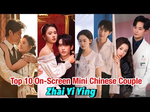 Top 10 On - Screen Mini Chinese Drama Couple of Zhai Yi Ying #zhaiyiying