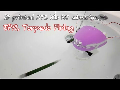 3D printed 1:72 kilo RC submarine. ep19. Torpedo Firing