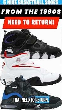 5 MORE NIKE BASKETBALL SHOES FROM THE 1990S THAT NEED TO RETURN