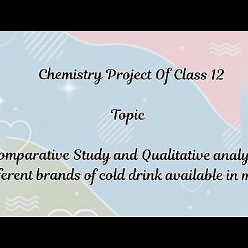 Chemistry project class12|| Comparative Study & analysis of different brands of cold drink in market