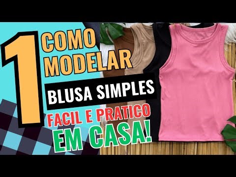 APRENDA AGORA COMO MODELAR BLUSA SIMPLES EM CASA MÉTODO SIMPLES E PRÁTICO