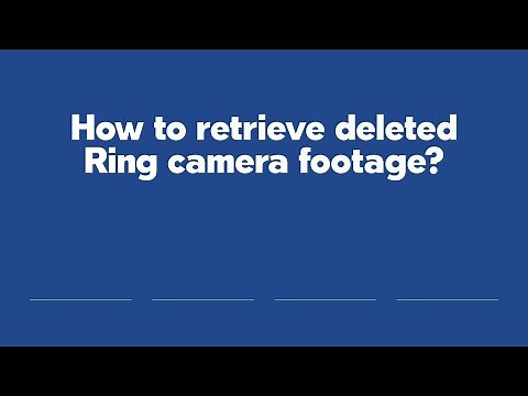 How to retrieve deleted Ring camera footage?