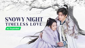 Snowy Night Timeless Love (Vietnamese ver.) Episode 4– Download APP to Enjoy Now!