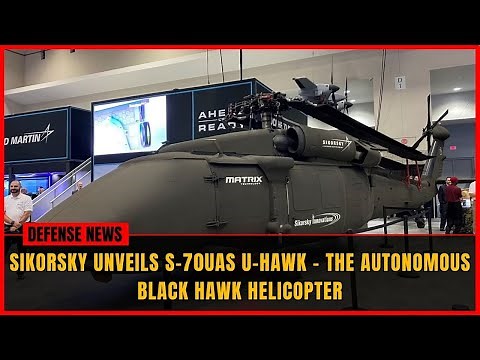 Sikorsky S-70UAS U-Hawk: The Black Hawk That Flies Itself | AUSA 2025