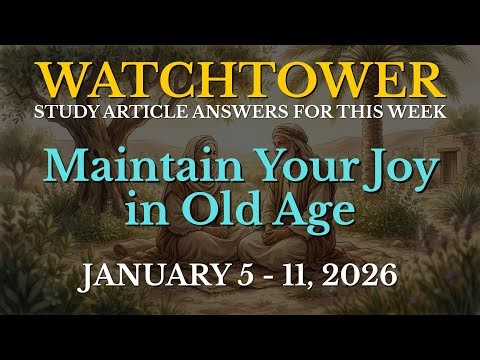 Watchtower Study Article Comments | Week of JANUARY 5 - 11, 2026